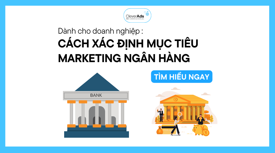 Cách xác định mục tiêu marketing ngân hàng