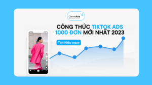 công thức tiktok ads 1000 đơn 2023