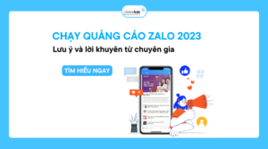 Chạy quảng cáo Zalo 2023: Lưu ý và lời khuyên từ chuyên gia