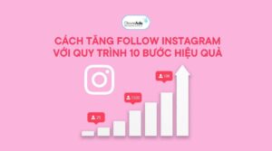 cách tăng follow instagram 10 bước